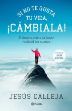 si no te gusta tu vida, ¡cámbiala! (ebook)-jesus calleja-9788408132882 si no te gusta tu vida, ¡cámbiala! (ebook)-jesus calleja-9788408132882