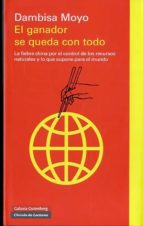 el ganador se queda con todo-dambisa moyo-9788415472582 el ganador se queda con todo-dambisa moyo-9788415472582