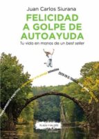 felicidad a golpe de autoayuda-juan carlos siurana-9788417121082 felicidad a golpe de autoayuda-juan carlos siurana-9788417121082