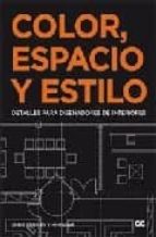 color, espacio, estilo: detalles para diseñadores de interiores-chris grimley-mimi love-9788425223082 color, espacio, estilo: detalles para diseñadores de interiores-chris grimley-mimi love-9788425223082