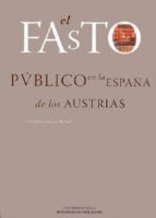 el fasto publico en la españa de los austrias-jose jaime garcia bernal-9788447208982 el fasto publico en la españa de los austrias-jose jaime garcia bernal-9788447208982