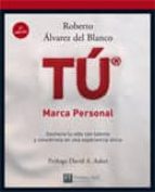 tu, marca personal: como conseguir gestionar tu vida con talento y convertirla en una experiencia extraordinaria-roberto alvarez de blanco-9788483224182 tu, marca personal: como conseguir gestionar tu vida con talento y convertirla en una experiencia extraordinaria-roberto alvarez de blanco-9788483224182