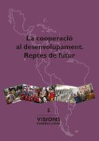 la cooperacio al desenvolupament: reptes de futur-9788484245582 la cooperacio al desenvolupament: reptes de futur-9788484245582