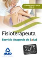 FISIOTERAPEUTA DEL SERVICIO ARAGONÉS DE SALUD (SALUD-ARAGÓN). TEMARIO ESPECÍFICO VOLUMEN 2