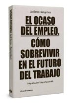 el ocaso del empleo-jordi serrano perez-santiago garcia garcia-9788494106682 el ocaso del empleo-jordi serrano perez-santiago garcia garcia-9788494106682