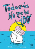 todavía no me he ido (ebook)-ismael lozano latorre-9788494498282 todavía no me he ido (ebook)-ismael lozano latorre-9788494498282
