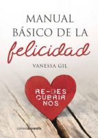 manual basico de la felicidad: redescubrirnos-vanessa gil-9788494606182 manual basico de la felicidad: redescubrirnos-vanessa gil-9788494606182