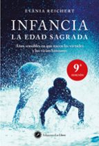 infancia, la edad sagrada: años sensibles en que nacen las virtud es y los vicios humanos-evania reichert-9788495496782 infancia, la edad sagrada: años sensibles en que nacen las virtud es y los vicios humanos-evania reichert-9788495496782