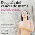 despues del cancer de mama: como mejorar la calidad de vida duran te y despues de la enfermedad-jaime masia-9788498675382 despues del cancer de mama: como mejorar la calidad de vida duran te y despues de la enfermedad-jaime masia-9788498675382