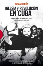 iglesia y revolución en cuba (ebook)-ignacio uria-9788499209982 iglesia y revolución en cuba (ebook)-ignacio uria-9788499209982