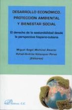 desarrollo economico, proteccion ambiental y bienestar social: el derecho de la sostenibilidad desde la perspectiva hispano-cubana-miguel angel michinel alvarez-9788499828282 desarrollo economico, proteccion ambiental y bienestar social: el derecho de la sostenibilidad desde la perspectiva hispano-cubana-miguel angel michinel alvarez-9788499828282