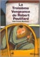 La troisieme vengeance de robert poutifard DJVU EPUB por Jean-claude mourlevat 978-2070569892