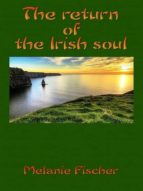 the return of the irish soul (ebook)-melanie fischer (mel fisher)-9783959260992 the return of the irish soul (ebook)-melanie fischer (mel fisher)-9783959260992