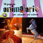 los animales del circo (mi pequeño animalario)-carlo zaglia-9788415088592 los animales del circo (mi pequeño animalario)-carlo zaglia-9788415088592