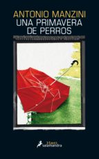 una primavera de perros (ebook)-antonio manzini-9788415631392 una primavera de perros (ebook)-antonio manzini-9788415631392