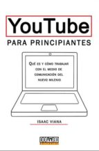 youtube para principiantes-isaac viana-9788416436392 youtube para principiantes-isaac viana-9788416436392