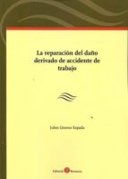 la reparación del daño derivado de accidente de trabajo-julen llorens espada-9788416608492 la reparación del daño derivado de accidente de trabajo-julen llorens espada-9788416608492