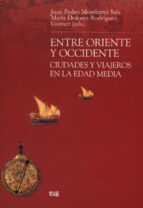 entre oriente y occidente: ciudades y viajeros en la edad media-juan pedro monferrer sala-9788433836892 entre oriente y occidente: ciudades y viajeros en la edad media-juan pedro monferrer sala-9788433836892