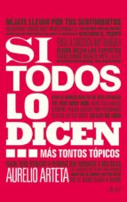 si todos lo dicen...-aurelio arteta-9788434409392 si todos lo dicen...-aurelio arteta-9788434409392