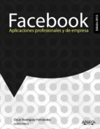 facebook: aplicaciones profesionales y de empresa (ed. 2012)-oscar rodriguez fernandez-9788441531192 facebook: aplicaciones profesionales y de empresa (ed. 2012)-oscar rodriguez fernandez-9788441531192