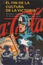 el fin de la cultura de la victoria: estados unidos, la guerra fr ia y el desencanto de una generacion-tom engelhardt-9788449303692 el fin de la cultura de la victoria: estados unidos, la guerra fr ia y el desencanto de una generacion-tom engelhardt-9788449303692