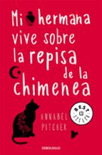 mi hermana vive sobre la repisa de la chimenea-annabel pitcher-9788466331692 mi hermana vive sobre la repisa de la chimenea-annabel pitcher-9788466331692