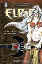 elric: la forja de un hechicero-michael moorcock-9788467455892 elric: la forja de un hechicero-michael moorcock-9788467455892