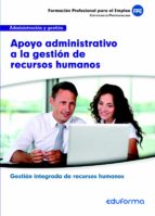 UF0345 APOYO ADMINISTRATIVO A LA GESTIÓN DE RECURSOS HUMANOS. FAMILIA PROFESIONAL ADMINISTRACIÓN Y GESTIÓN. CERTIFICADOS DE PROFESIONALIDAD.