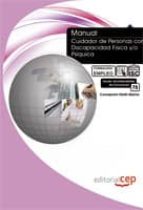 manual cuidador de personas con discapacidad fisica y/o psiquica: formacion para el empleo-9788468107592 manual cuidador de personas con discapacidad fisica y/o psiquica: formacion para el empleo-9788468107592