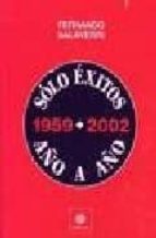 solo exitos 1959-2002: año a año-fernando salaverri-9788480486392 solo exitos 1959-2002: año a año-fernando salaverri-9788480486392