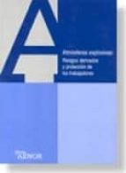 atmosferas explosivas: riesgos derivados y proteccion de los trab ajadores-9788481433692 atmosferas explosivas: riesgos derivados y proteccion de los trab ajadores-9788481433692