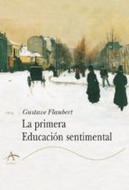 la primera educacion sentimental-gustave flaubert-9788484281092 la primera educacion sentimental-gustave flaubert-9788484281092