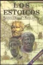 los estoicos. epicteto. seneca. marco aurelio: los filosofos mas practicos y comprensibles de la historia (3ª ed)-lucio anneo seneca-9788485982592 los estoicos. epicteto. seneca. marco aurelio: los filosofos mas practicos y comprensibles de la historia (3ª ed)-lucio anneo seneca-9788485982592