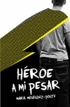 heroe a mi pesar-maria menendez-ponte-9788491079392 heroe a mi pesar-maria menendez-ponte-9788491079392