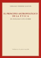 el principio antropologico de la etica en dialogo con zubiri-urbano ferrer santos-9788492751792 el principio antropologico de la etica en dialogo con zubiri-urbano ferrer santos-9788492751792