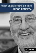 joseph stiglitz detiene el tiempo (ebook)-diego fonseca-9788494027192 joseph stiglitz detiene el tiempo (ebook)-diego fonseca-9788494027192