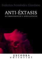 anti-éxtasis: autorreferentes y apocalípticos (ebook)-federico fernandez giordano-9788494359392 anti-éxtasis: autorreferentes y apocalípticos (ebook)-federico fernandez giordano-9788494359392