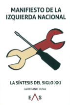 manifiesto de la izquierda nacional: la sintesis del siglo xxi-laureano luna cabañero-9788494518492 manifiesto de la izquierda nacional: la sintesis del siglo xxi-laureano luna cabañero-9788494518492