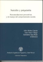 suicicio y psiquiatria: recomendaciones preventivas y de manejo d el comportamiento del suicida-julio bobes garcia-9788495840592 suicicio y psiquiatria: recomendaciones preventivas y de manejo d el comportamiento del suicida-julio bobes garcia-9788495840592