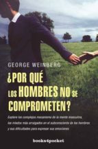 ¿por que los hombres no se comprometen?-george weinberg-9788496829992 ¿por que los hombres no se comprometen?-george weinberg-9788496829992