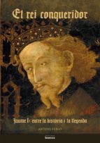 el rei conqueridor: jaume i entre la historia i la llegenda-antoni furio-9788498242492 el rei conqueridor: jaume i entre la historia i la llegenda-antoni furio-9788498242492