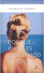 porque nunca es demasiado tarde (ebook)-marcela durán-9789560103192 porque nunca es demasiado tarde (ebook)-marcela durán-9789560103192