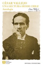 una lectura desde chile: antologia-cesar vallejo-9789561120792 una lectura desde chile: antologia-cesar vallejo-9789561120792
