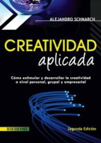 creatividad aplicada. cómo estimular y desarrollar la creatividad a nivel personal, grupal y empresarial (ebook)-alejandro schnarch-9789586485692 creatividad aplicada. cómo estimular y desarrollar la creatividad a nivel personal, grupal y empresarial (ebook)-alejandro schnarch-9789586485692