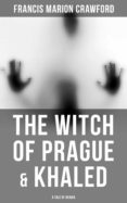 Leer libros para descargar gratis THE WITCH OF PRAGUE & KHALED: A TALE OF ARABIA de FRANCIS MARION CRAWFORD