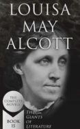 Libros en descarga gratuita. LOUISA MAY ALCOTT: THE COMPLETE NOVELS (THE GIANTS OF LITERATURE - BOOK 15) (Literatura española) FB2 de LOUISA MAY ALCOTT
