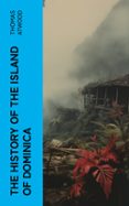 Descargas de libros de audio gratis THE HISTORY OF THE ISLAND OF DOMINICA  (edición en inglés)