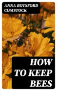 Descargas de mobi ebook HOW TO KEEP BEES 8596547027102 (Literatura española)
