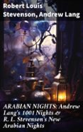 Se descarga libros ARABIAN NIGHTS: ANDREW LANG'S 1001 NIGHTS & R. L. STEVENSON'S NEW ARABIAN NIGHTS  (edición en inglés)  in Spanish de ROBERT LOUIS STEVENSON, ANDREW LANG 8596547680802