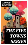 Descargar libros de texto gratis epub THE FIVE TOWNS SERIES  (edición en inglés) 8596547717102